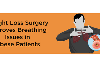 Weight Loss Surgery Improves Breathing Issues in Obese Patients