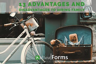 13 Advantages and Disadvantages to Hiring Family