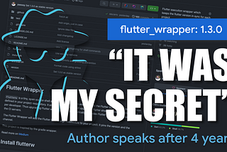 Author of flutter_wrapper reveals his dirty secret