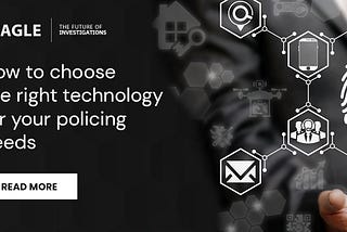 How to Choose the Right Technology for your Policing Needs