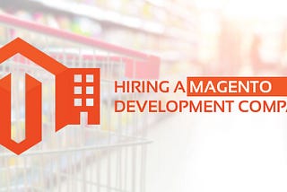 Benefits of Hiring a Professional Magento Ecommerce Development Company
