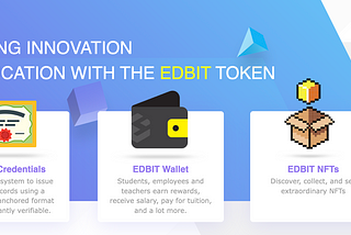 Edbit launches three products to empower the Education industry with Crypto and Blockchain…