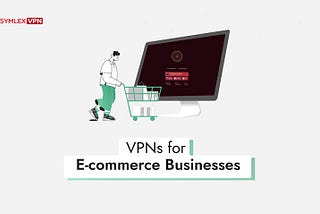 5 Best VPNs for E-commerce Businesses