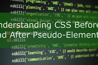 Understanding CSS Before and After Pseudo-Elements