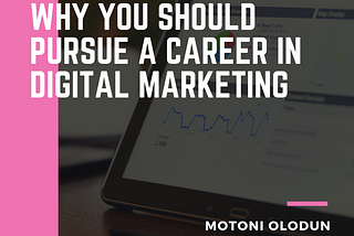 Why You Should Pursue a Career in Digital Marketing!