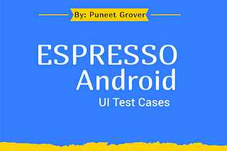 Head Start Espresso Android UI Test— From Scratch