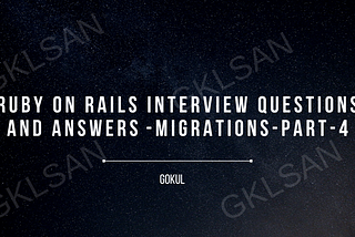 Ruby on Rails Interview Questions and Answers — Migrations — Part 4