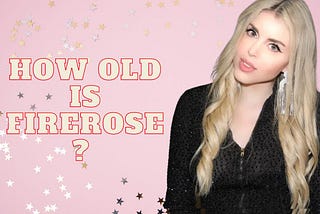 Unveiling How old is firerose, Net Worth, and Inspirational Journey