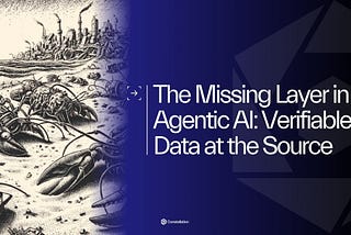 The Missing Layer in Agentic AI: Verifiable Data at the Source