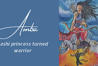 Amba: Kashi princess turned Panchala warrior