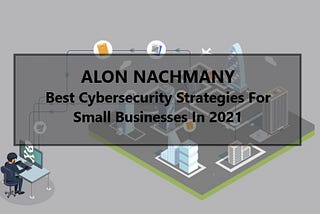 Best Cybersecurity Strategies For Small Businesses