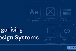 Organising Design Systems