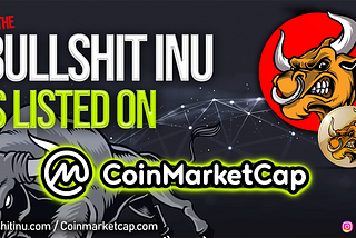 Bullshit Inu is listed on @CoinMarketCap