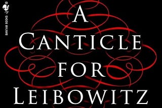 Cover of A Canticle for Liebowitz by Walter M. Miller, Jr. White text on a black background. Red ink from a pen forms a pattern and blends into smoke from a candle.