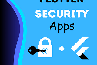 End-to-End Security: 5 Flutter Packages to Protect Your App