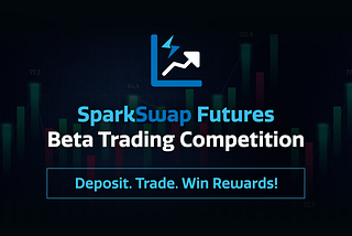 Join SparkSwap Futures Beta Trading Competition, Win Rewards!