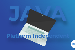 Why JAVA is Platform Independent?