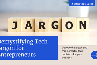 demystifying tech jargon for tech entrepreneurs