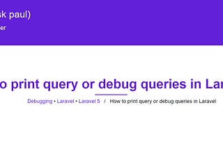 Print or debug queries in Laravel