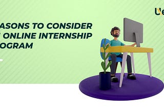 Reasons to Consider an Online Internship Program