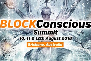 The BLOCKConscious Summit — Brisbane, August 10/12