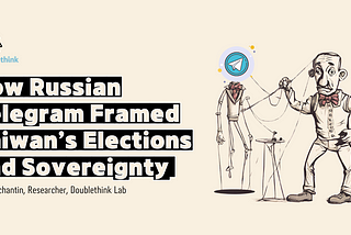 How Russian Telegram Framed Taiwan’s Elections and Sovereignty