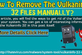 How To Remove The Vulkaninfo 32 Files Manually?