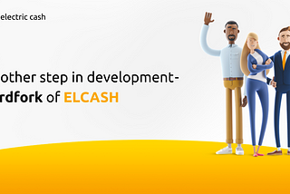 Another step in development — hardfork of ELCASH