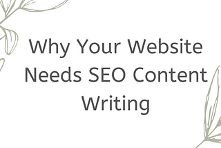 20 Reasons Your Website Needs SEO Content Writing