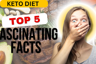 5 Fascinating Facts About Keto Diet You Should Know