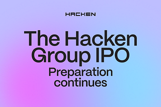 The Hacken Group IPO preparation continues.