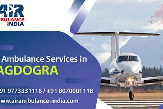 Rapid Response in the Clouds: Premier Air Ambulance Services In Bagdogra