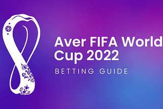 Aver World Cup 2022 Betting Guide
