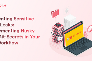 Preventing Sensitive Data Leaks: Implementing Husky and Git-Secrets in Your Git Workflow