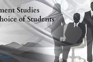 Why Management Studies Are the Top Choice of Students