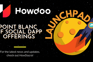 Howdoo LaunchPad: Point Blanc of Social dApp Offerings