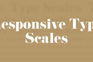 Exploring Responsive Type Scales