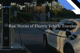 Real Stories of Electric Vehicle Travelers