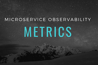 Microservice Observability — Metrics