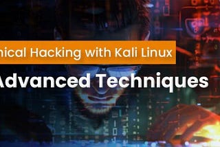 Ethical Hacking with Kali Linux: Advanced Techniques