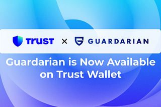 Guardarian is Now Available on Trust Wallet