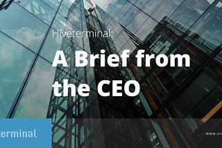 Hiveterminal: A Brief from the CEO