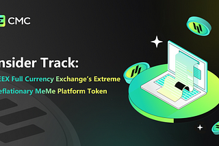 Insider Track: CEEX Full Currency Exchange’s Extreme Deflationary MeMe Platform Token