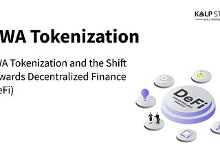 RWA Tokenization and the Shift Towards Decentralized Finance (DeFi)