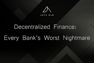 Decentralized Finance: Every Bank’s Worst Nightmare