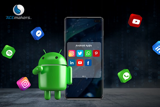 Android App Development Services Agency in Noida, India — Acemakers Technologies