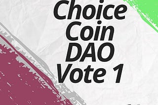 Choice Coin DAO Vote 1: Learn Tips from Questions asked