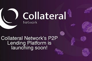 Collateral Network Uses NFTs And Assets to Make Lending Transparent, Efficient And Empowering