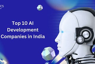 Top 10 AI Development Companies in India