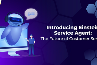 Introducing Einstein Service Agent: The Future of Customer Service